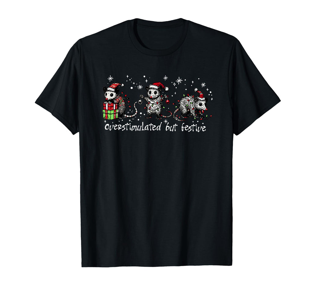 Overstimulated But Festive T-Shirt - Aesthetic Graphic Unisex - T-Shirt, Sweatshirt, Hoodie