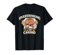 Overthinking Is My Cardio Funny T-Shirt - Unique Graphic for Adults - T-Shirt, Sweatshirt, Hoodie