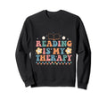 Reading Is My Therapy Letters And Sweatshirt - Casual Everyday Wear Unisex - T-Shirt, Sweatshirt, Hoodie