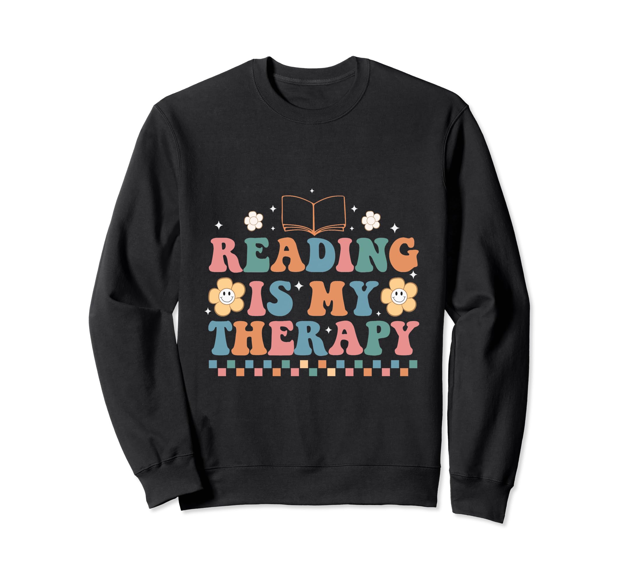 Reading Is My Therapy Letters And Sweatshirt - Casual Everyday Wear Unisex - T-Shirt, Sweatshirt, Hoodie