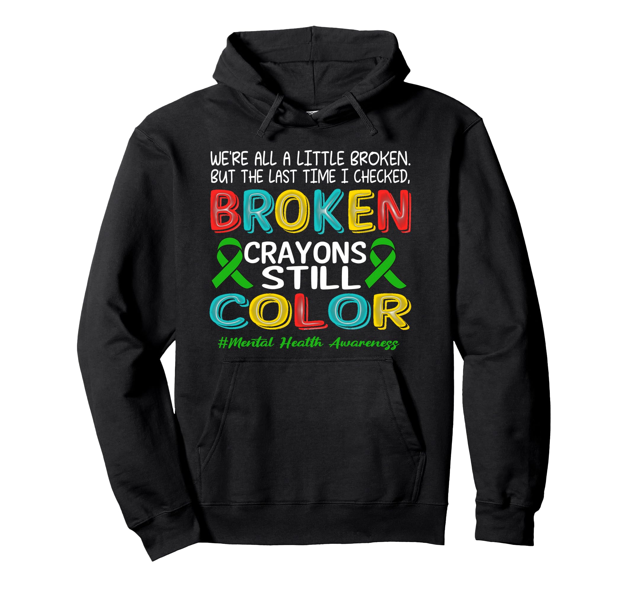 Broken Crayons Still Color Mental Health Hoodie - Trendy Graphic Men Women - T-Shirt, Sweatshirt, Hoodie