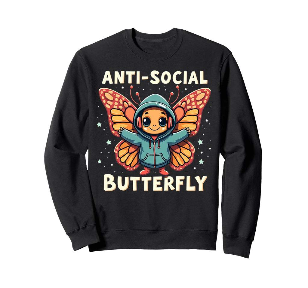 Anti Social Butterfly Pun Funny Sweatshirt - Graphic Print Unisex - T-Shirt, Sweatshirt, Hoodie