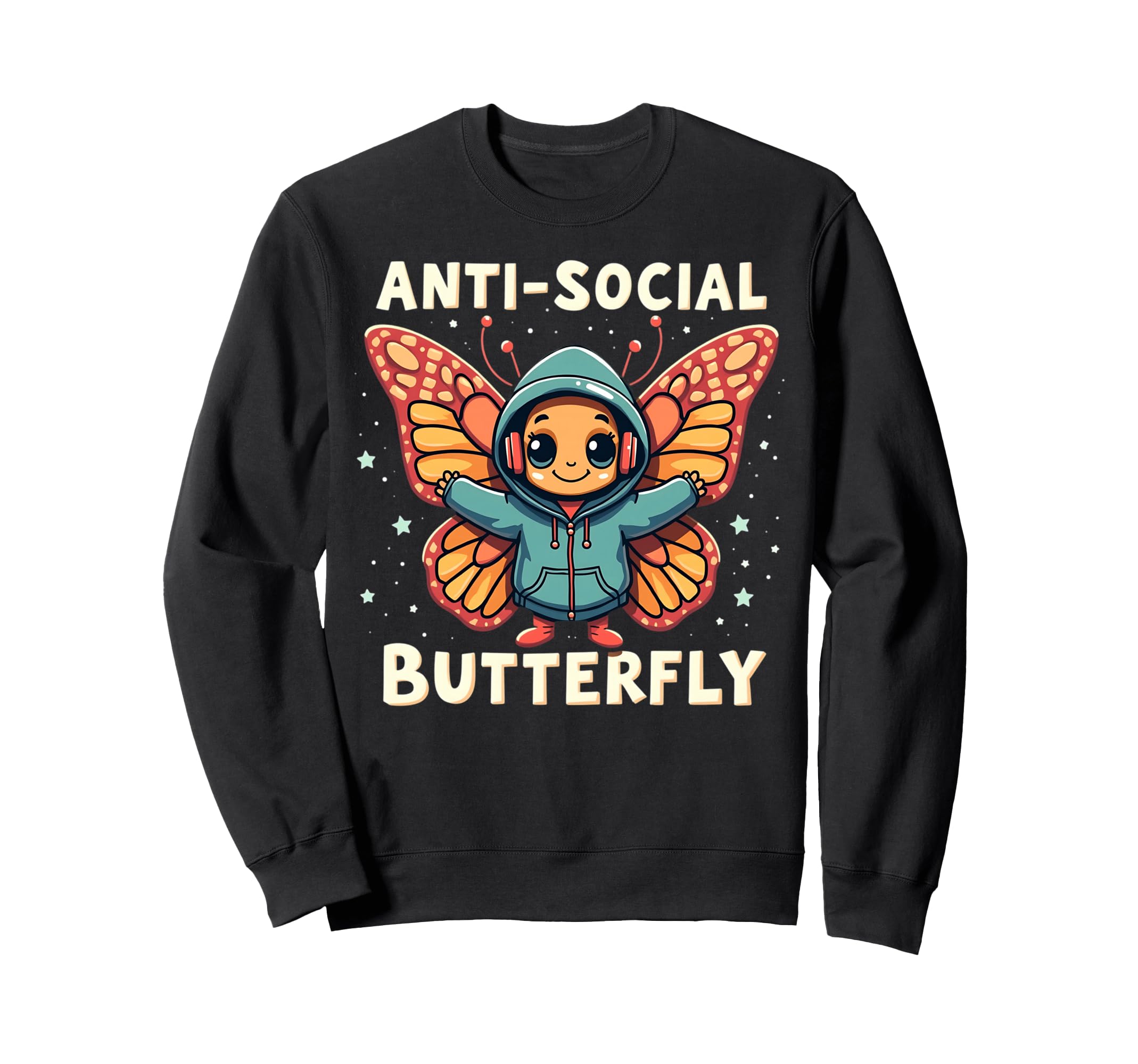 Anti Social Butterfly Pun Funny Sweatshirt - Graphic Print Unisex - T-Shirt, Sweatshirt, Hoodie