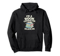 Im Book Character Believe Me Book Hoodie - Casual Everyday Wear for Adults - T-Shirt, Sweatshirt, Hoodie