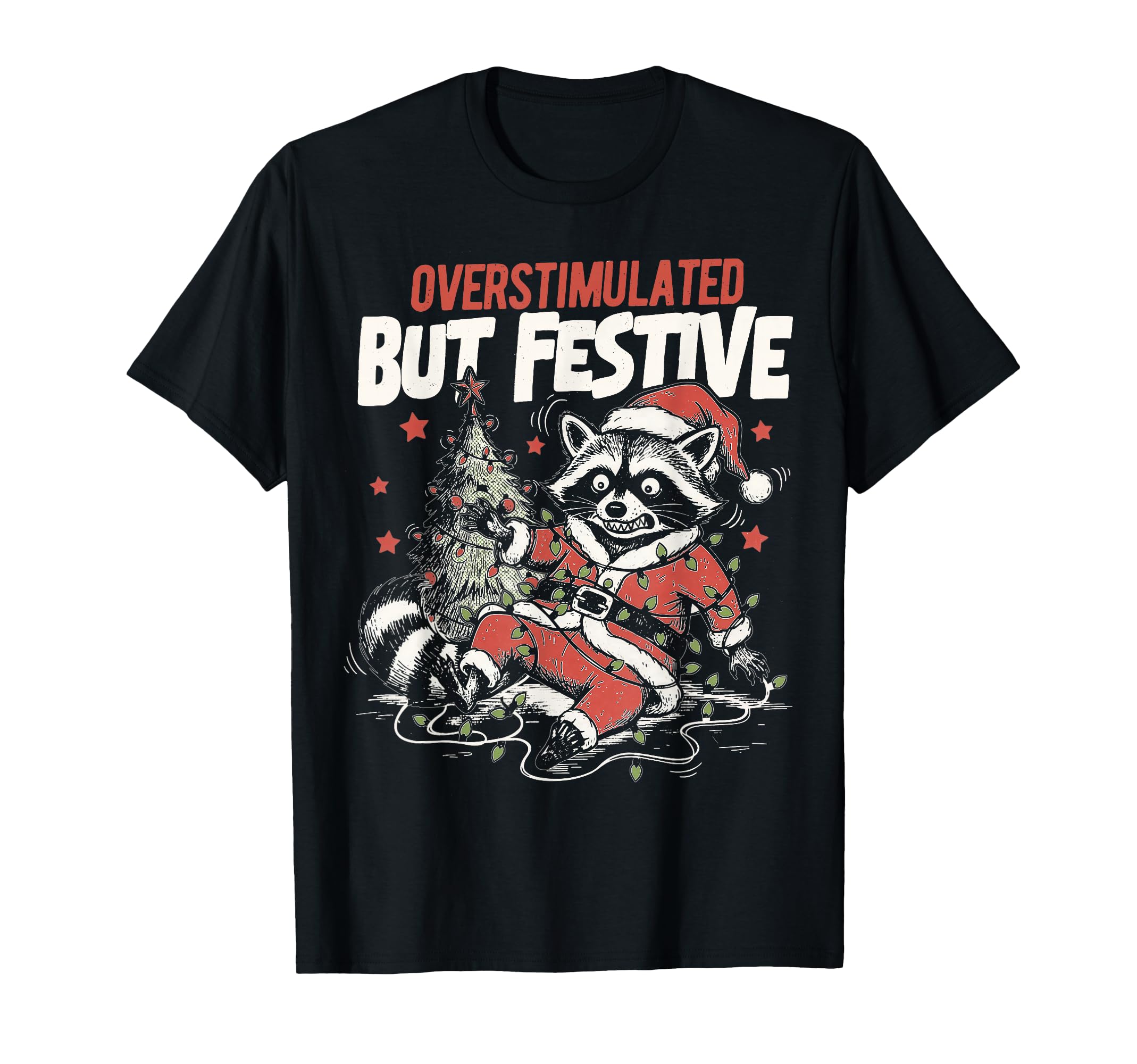 Overstimulated But Festive Funny Raccoon T-Shirt - Minimalist Print Unisex - T-Shirt, Sweatshirt, Hoodie