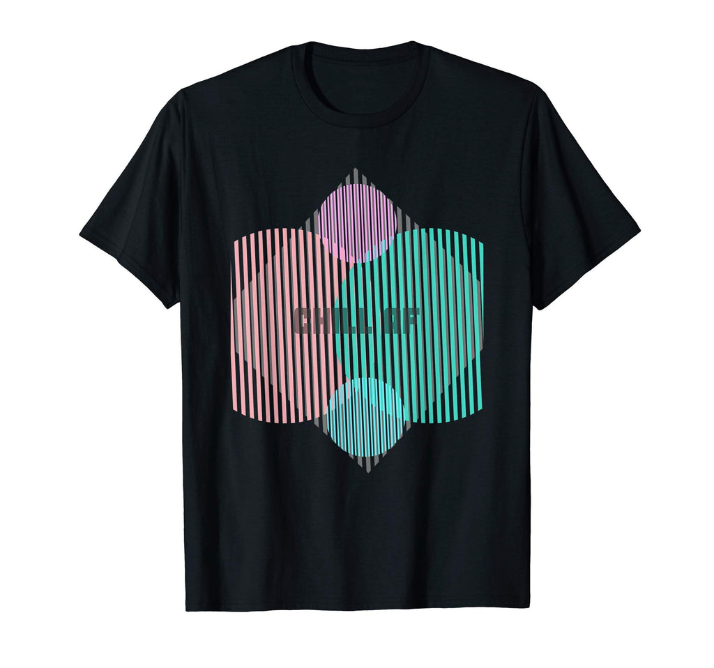 Daily Inspirational Shirts Chill T-Shirt - Fun Novelty Design for Adults - T-Shirt, Sweatshirt, Hoodie