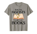 Ban Fascists Save Books Book Lover T-Shirt - Fun Novelty Design Unisex - T-Shirt, Sweatshirt, Hoodie