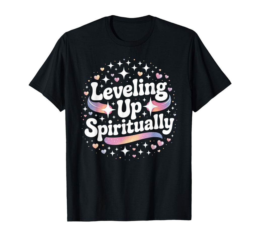 Leveling Up Spiritually Mindfulness T-Shirt - Casual Everyday Wear Unisex - T-Shirt, Sweatshirt, Hoodie