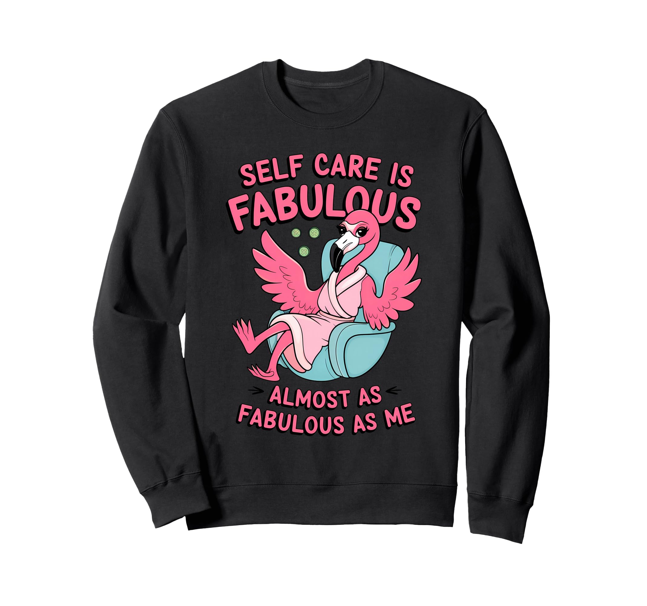 Self Care Fabulous Flamingo Self Love Sweatshirt - Graphic Print Unisex - T-Shirt, Sweatshirt, Hoodie