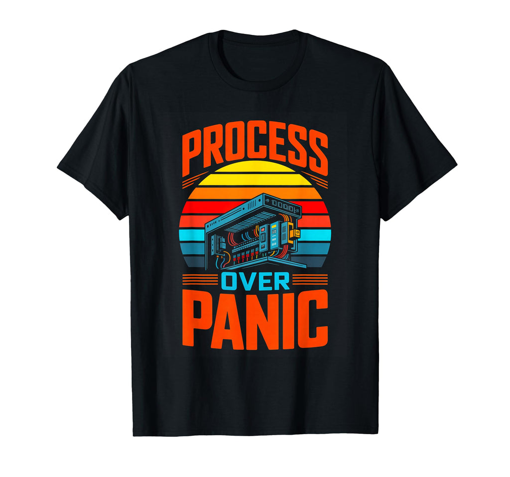 Tech Workflow Process Over Panic T-Shirt - Streetwear Style Men Women - T-Shirt, Sweatshirt, Hoodie