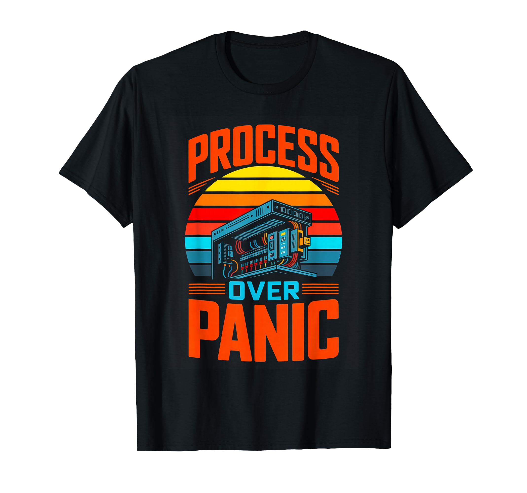 Tech Workflow Process Over Panic T-Shirt - Streetwear Style Men Women - T-Shirt, Sweatshirt, Hoodie