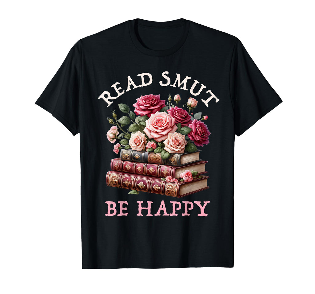 Smutt Book Floral Read Smut Be Happy T-Shirt - Trendy Graphic Men Women - T-Shirt, Sweatshirt, Hoodie