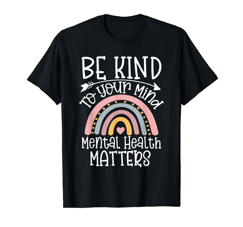 Be Kind To Your Mind Mental Health Matters T-Shirt - Trendy Graphic Unisex - T-Shirt, Sweatshirt, Hoodie
