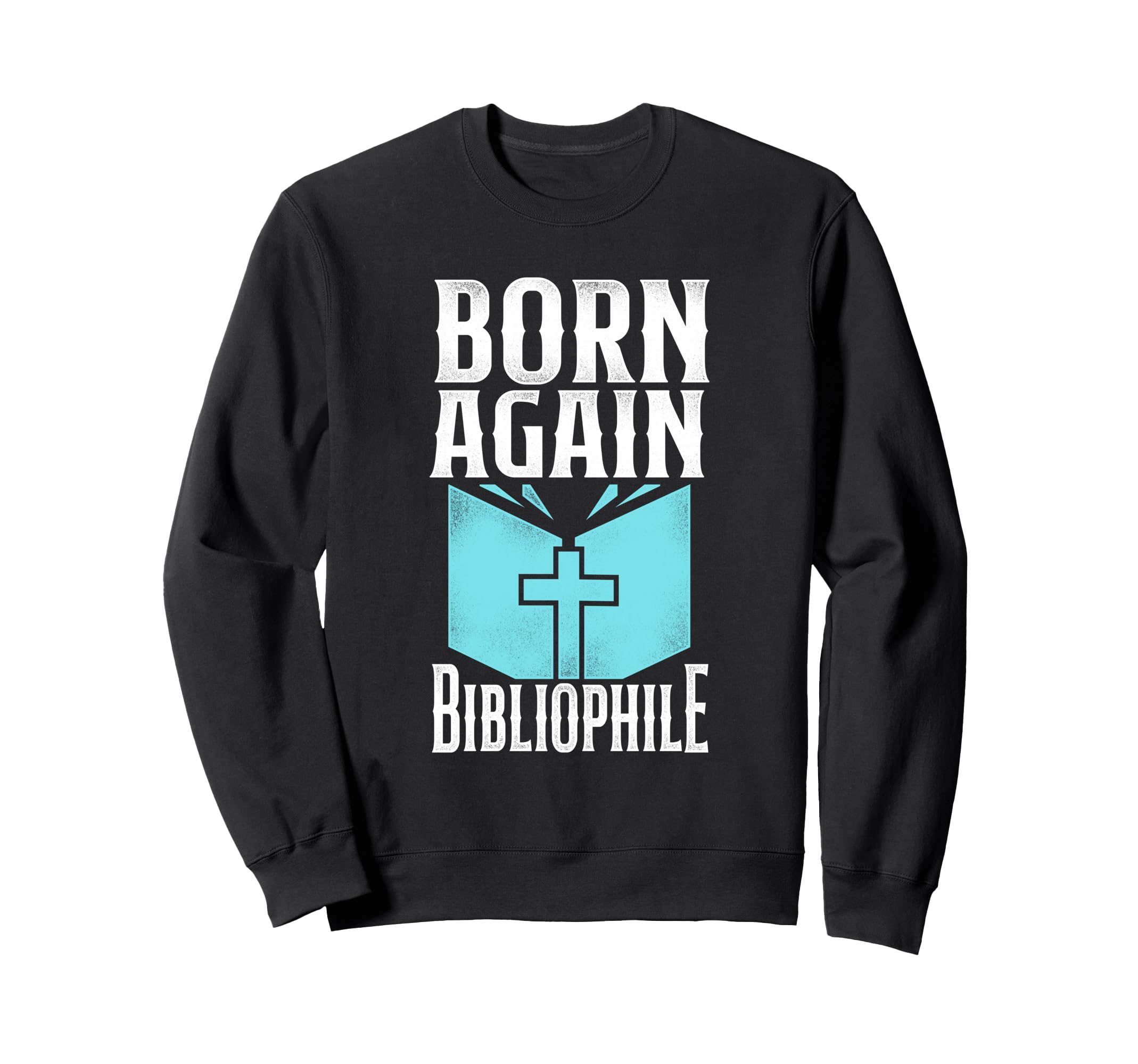 Born Again Bibliophile Religion Sweatshirt - Fun Novelty Design for Adults - T-Shirt, Sweatshirt, Hoodie