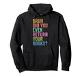Bruh Did You Even Return Your Books Hoodie - Graphic Print for Adults - T-Shirt, Sweatshirt, Hoodie