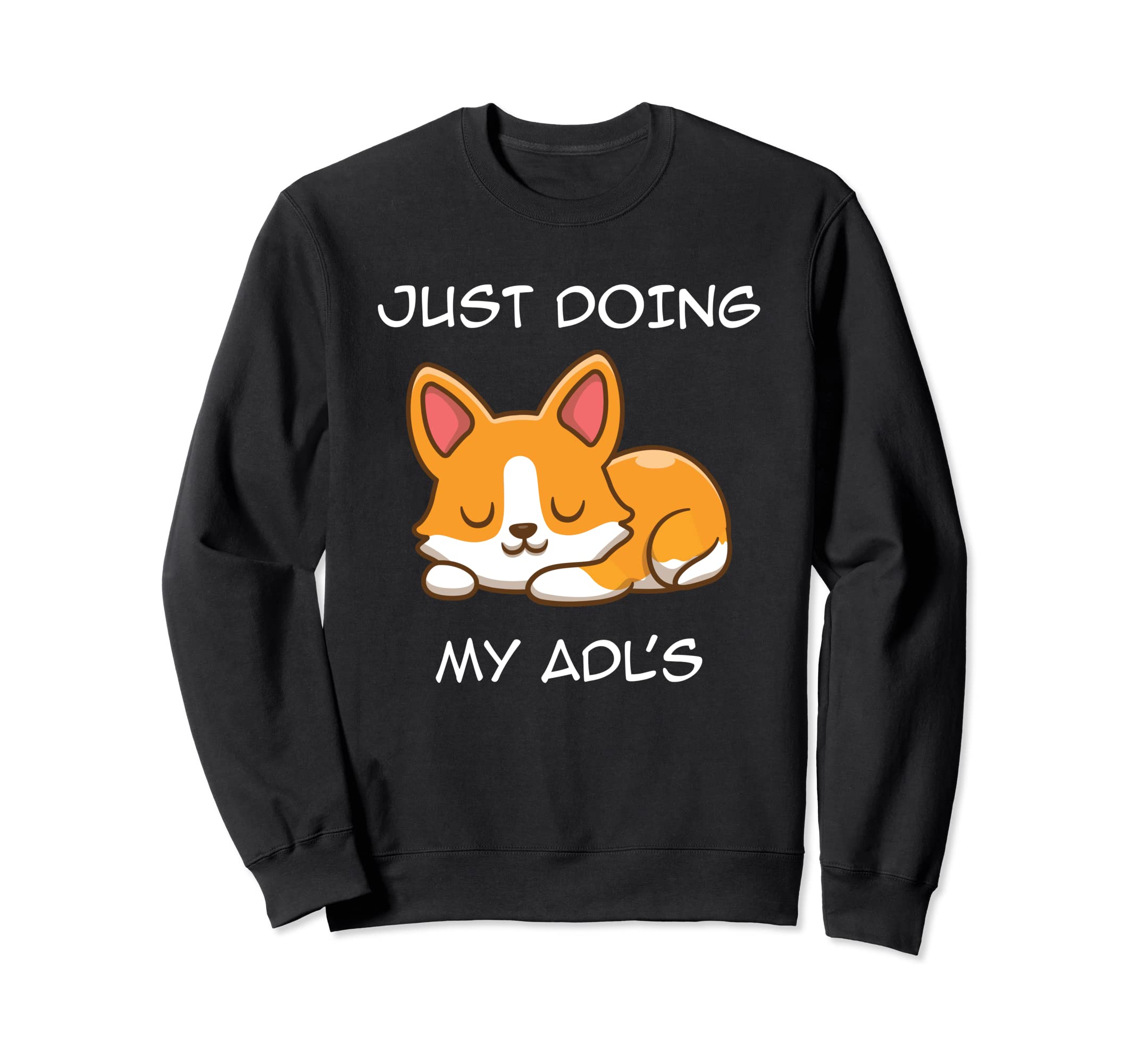 Just Doing My Adls Occupational Sweatshirt - Fun Novelty Design for Adults - T-Shirt, Sweatshirt, Hoodie