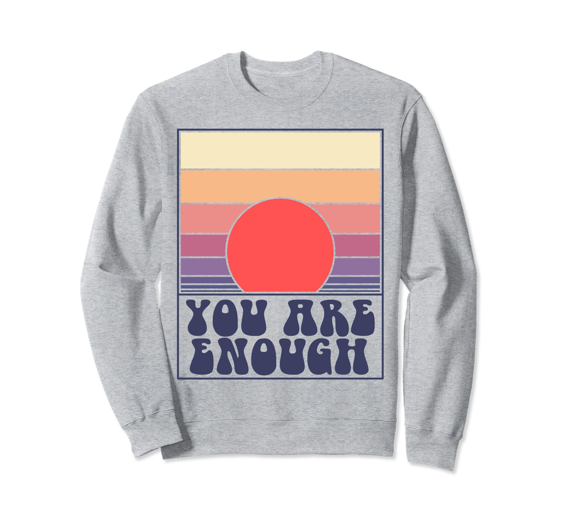 You Are Enough Inspirational Mental Sweatshirt - Fun Novelty Design Unisex - T-Shirt, Sweatshirt, Hoodie