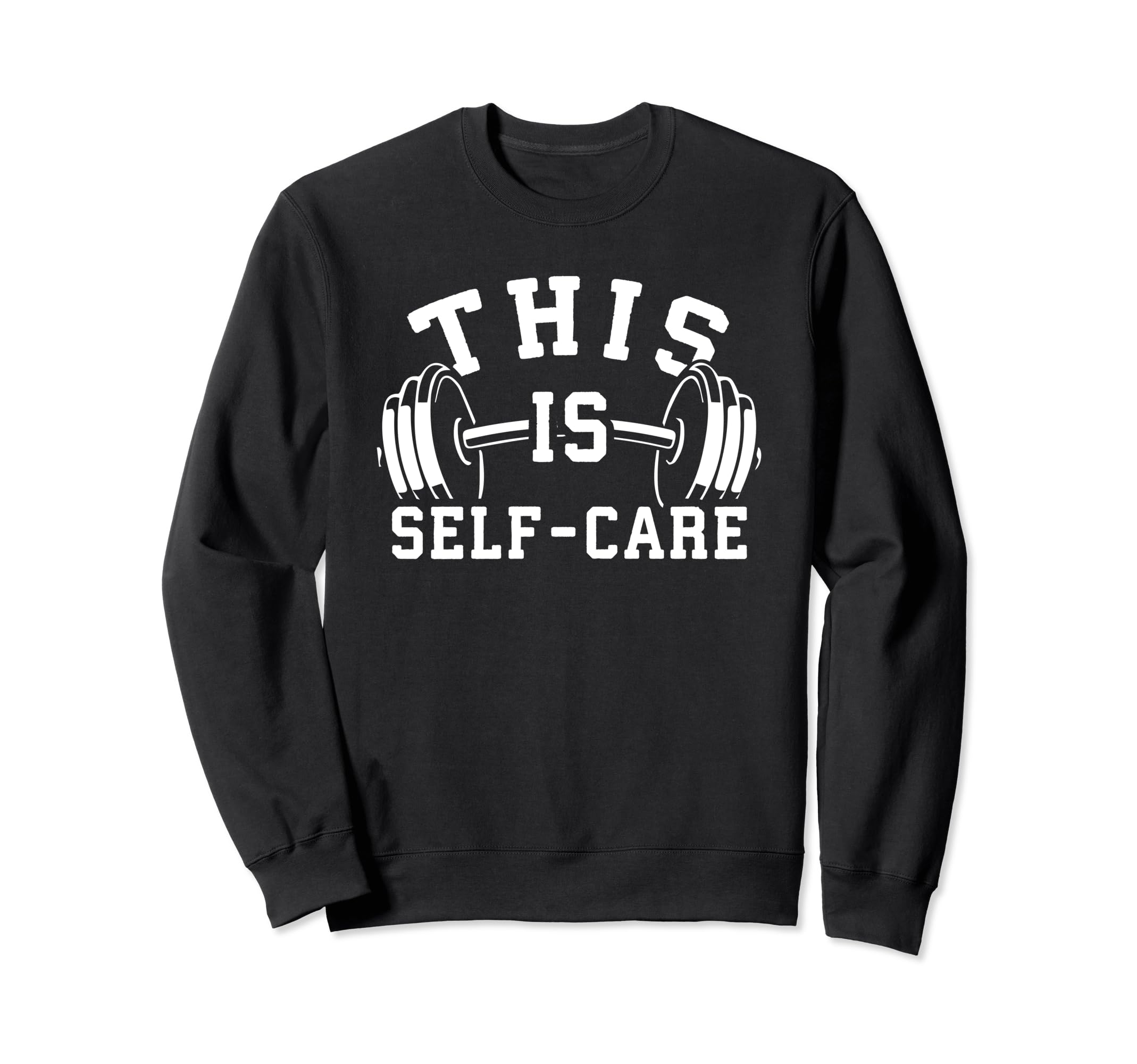 Self Care Gym Workout Fitness Sweatshirt - Unique Graphic for Adults - T-Shirt, Sweatshirt, Hoodie