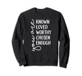 You Are Known Loved Worthy Sweatshirt - Casual Everyday Wear for Adults - T-Shirt, Sweatshirt, Hoodie