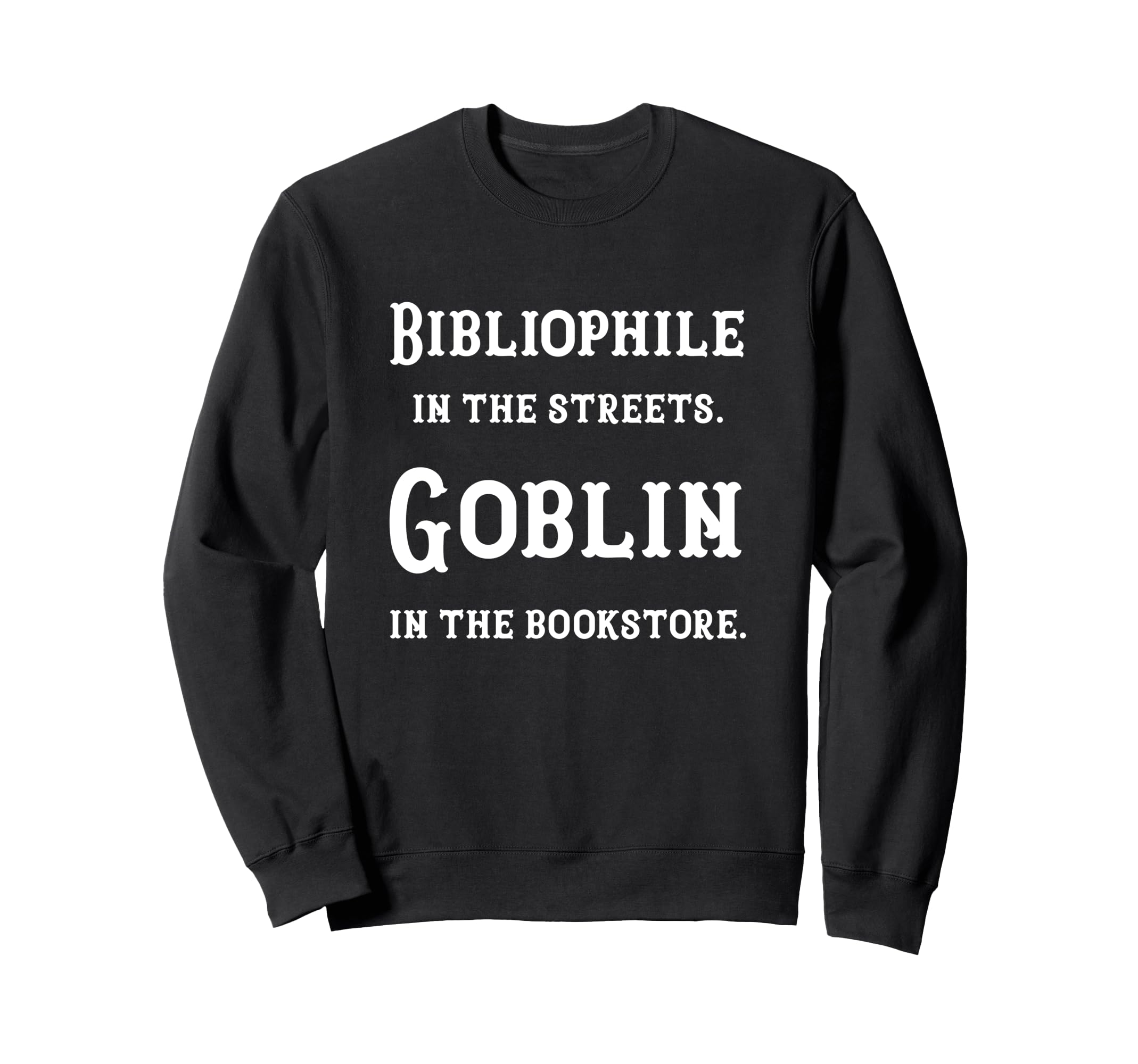 Bibliophile Streets Goblin Sweatshirt - Trendy Graphic for Adults - T-Shirt, Sweatshirt, Hoodie