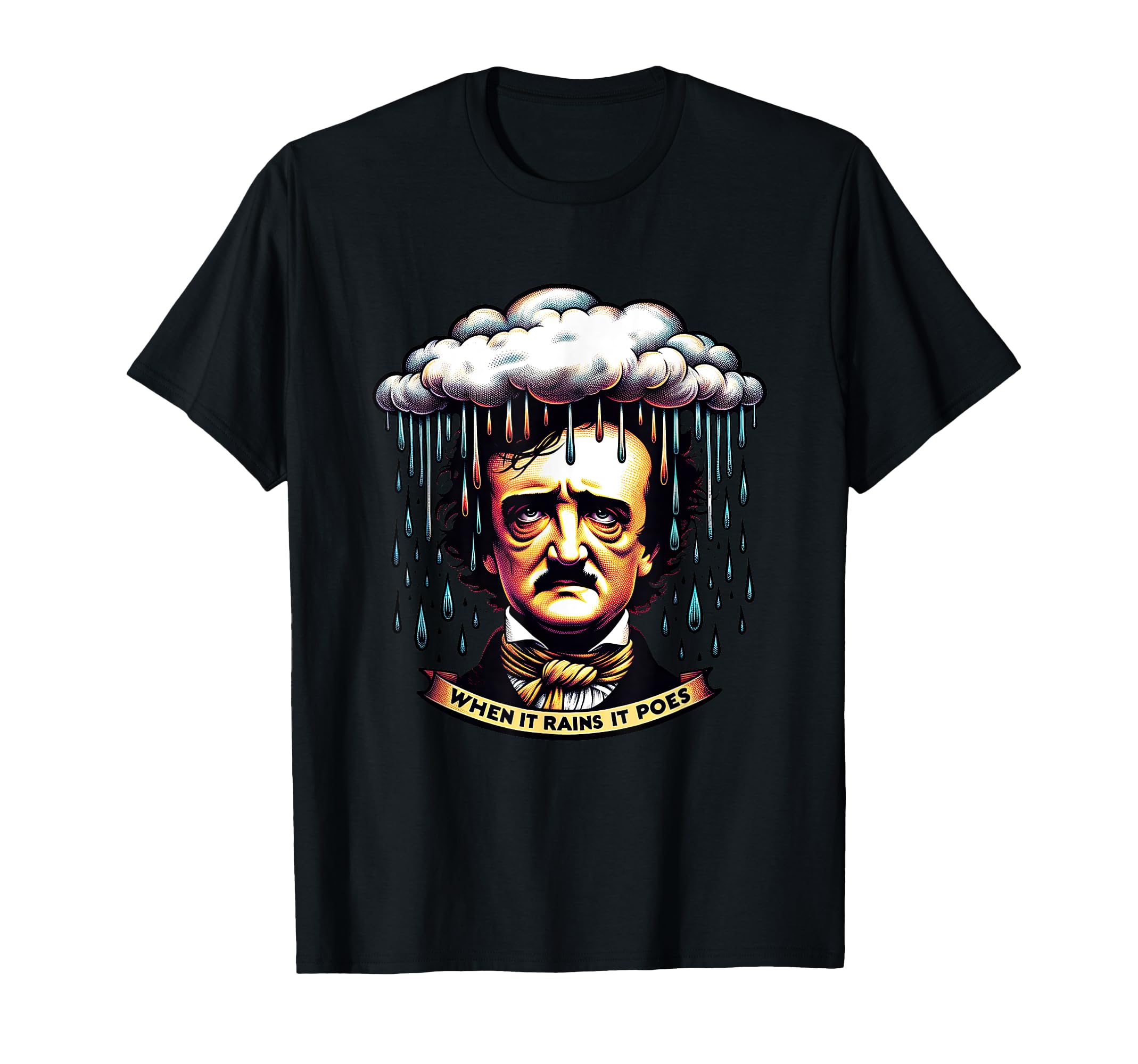 Funny Edgar Allan Poe Literary Goth When It T-Shirt - Graphic Print Unisex - T-Shirt, Sweatshirt, Hoodie
