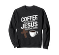 Coffee Gets Me Started Jesus Keeps Sweatshirt - Novelty Apparel Men Women - T-Shirt, Sweatshirt, Hoodie