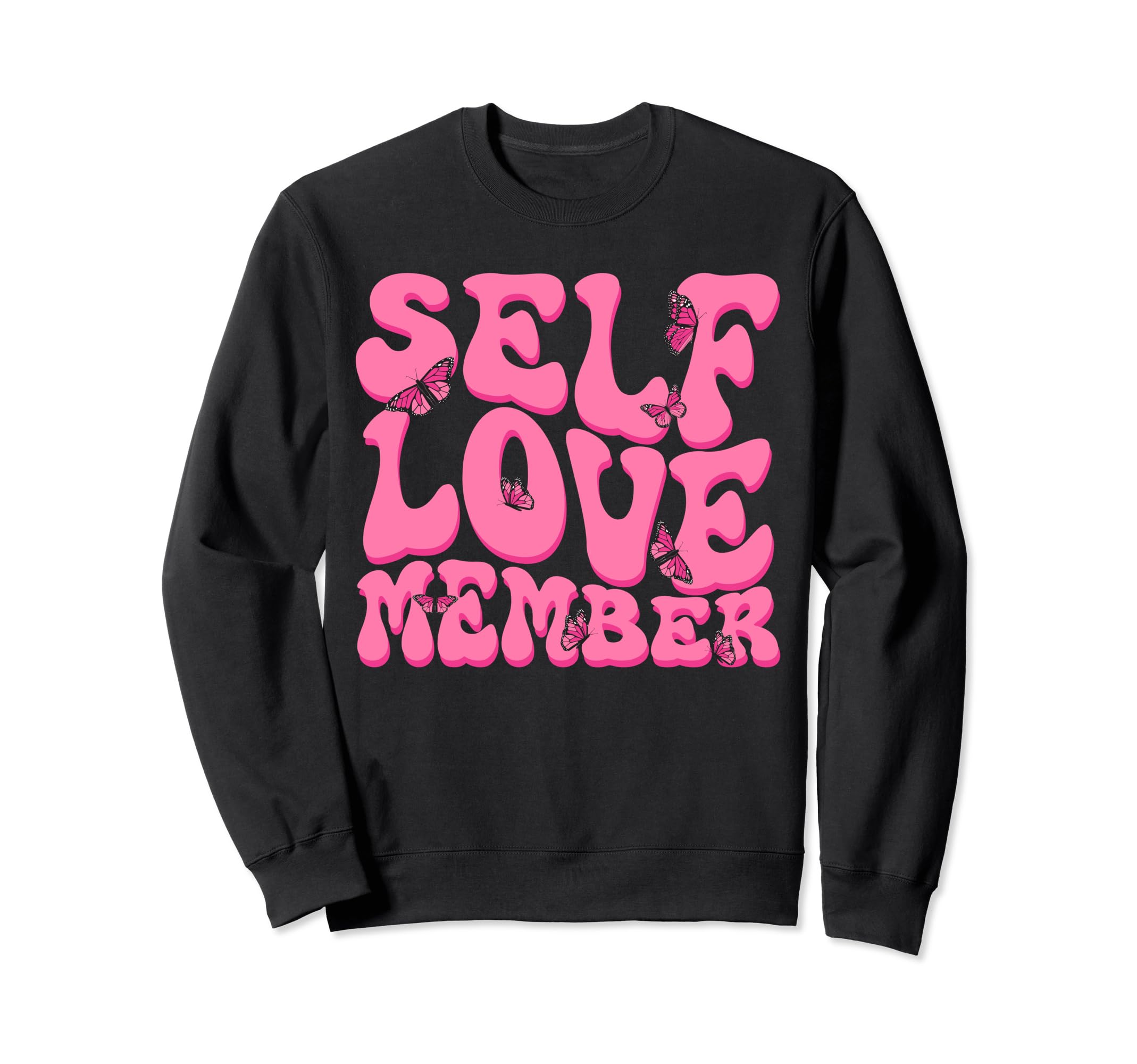 Self Love Yourself Self Worth I Love Sweatshirt - Trendy Graphic Men Women - T-Shirt, Sweatshirt, Hoodie