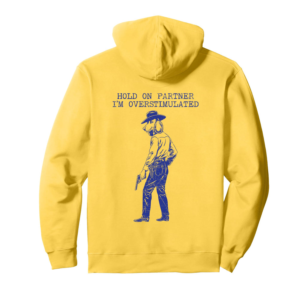 Hold Partner Im Overstimulated Cowboy Hoodie - Unique Graphic Unisex - T-Shirt, Sweatshirt, Hoodie