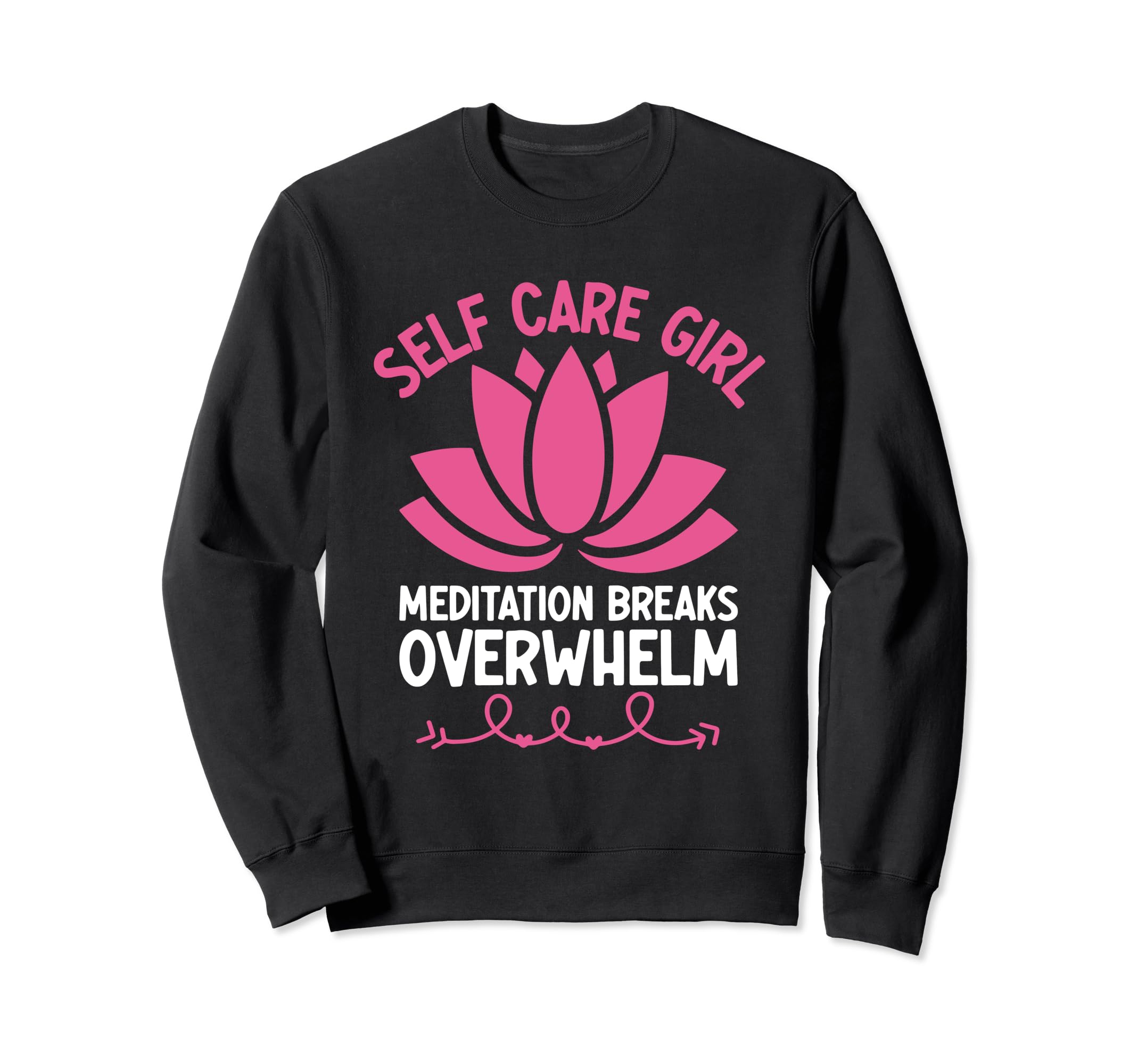 Funny Self Care Love Wellness Sweatshirt - Fun Novelty Design Men Women - T-Shirt, Sweatshirt, Hoodie
