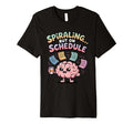 Spiraling But Schedule Funny Anxious T-Shirt - Fun Novelty Design Unisex - T-Shirt, Sweatshirt, Hoodie