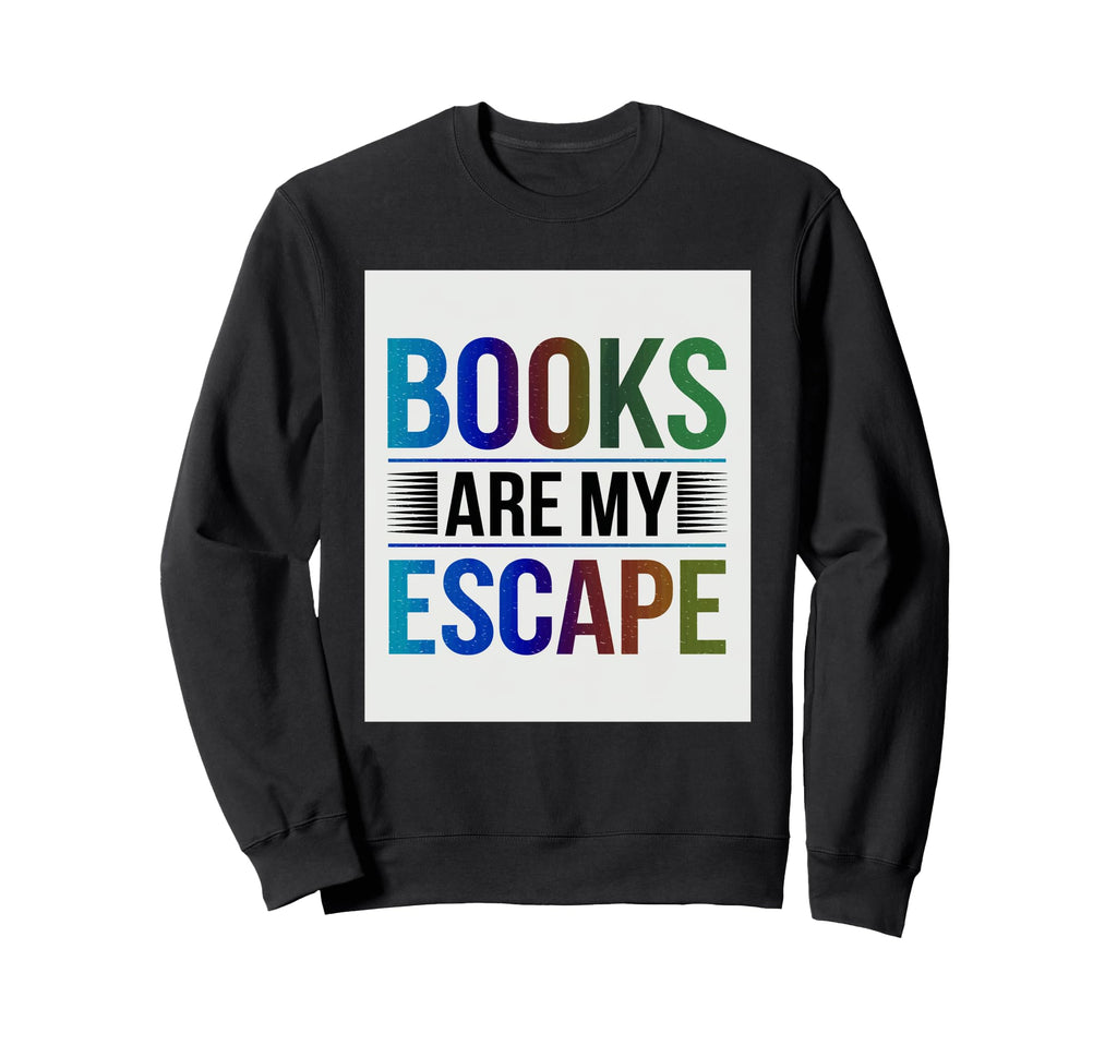 Books Are My Escape Bibliophile Sweatshirt - Custom Art Print for Adults - T-Shirt, Sweatshirt, Hoodie