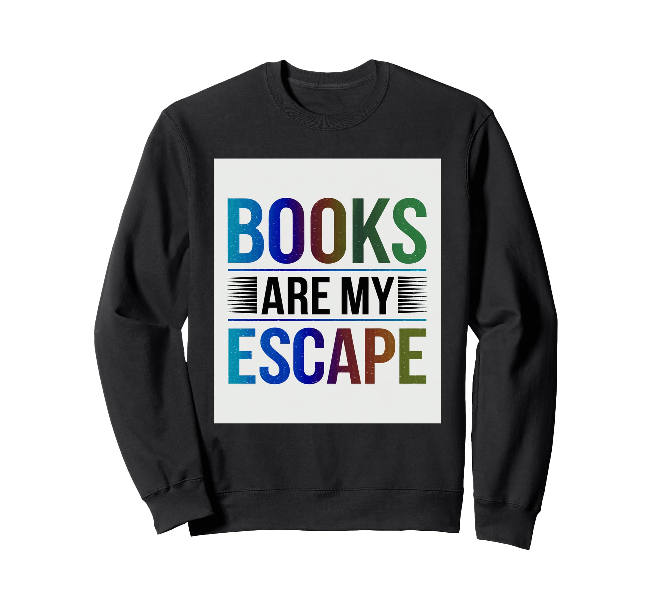 Books Are My Escape Bibliophile Sweatshirt - Custom Art Print for Adults - T-Shirt, Sweatshirt, Hoodie