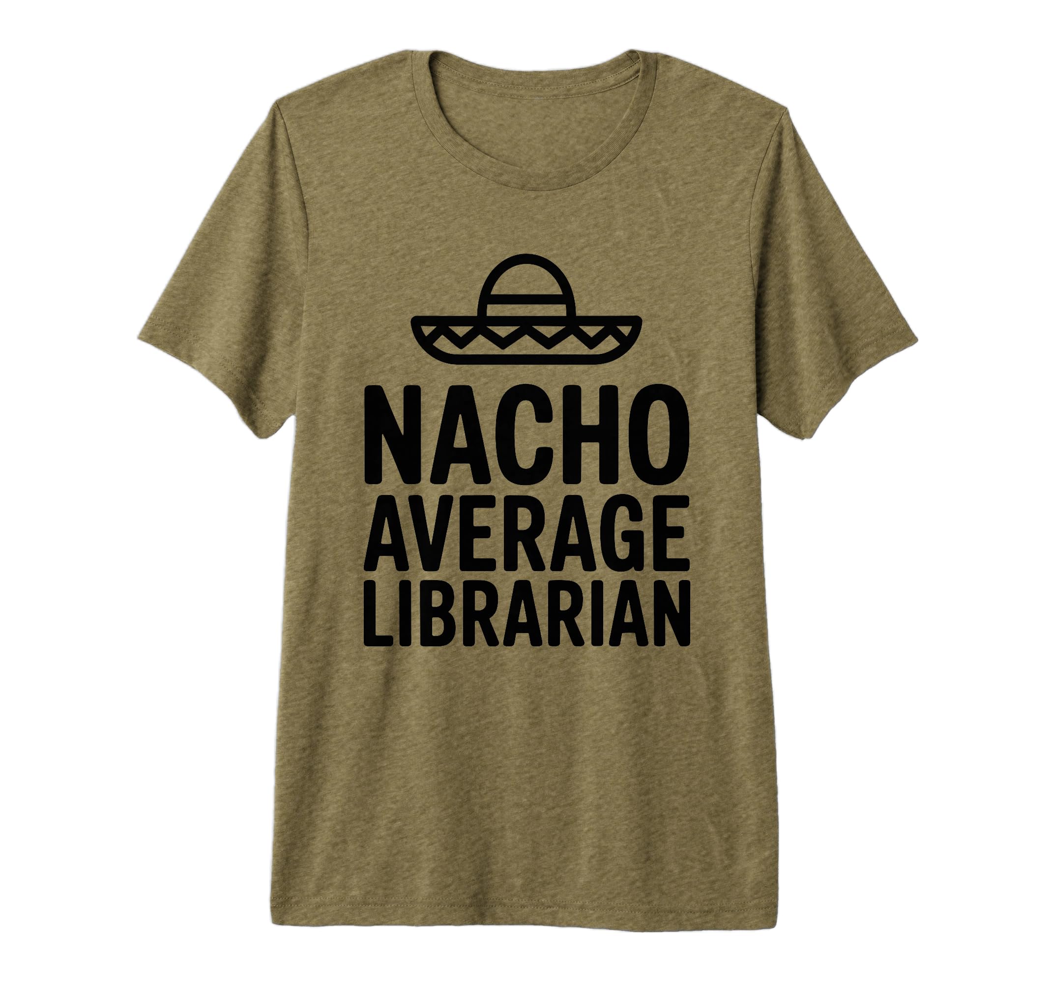 Nacho Average Librarian Bookish T-Shirt - Fun Novelty Design for Adults - T-Shirt, Sweatshirt, Hoodie
