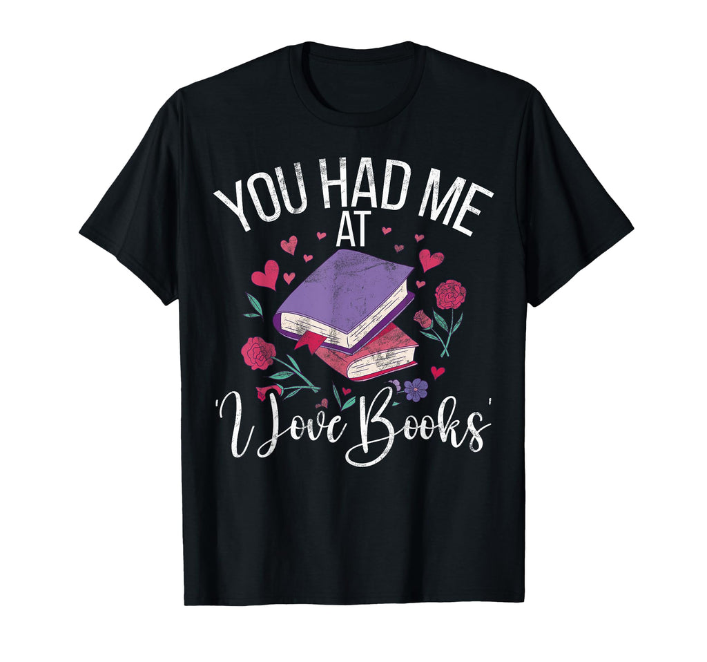 You Had Me I Love Books Bookworm T-Shirt - Aesthetic Graphic Unisex - T-Shirt, Sweatshirt, Hoodie