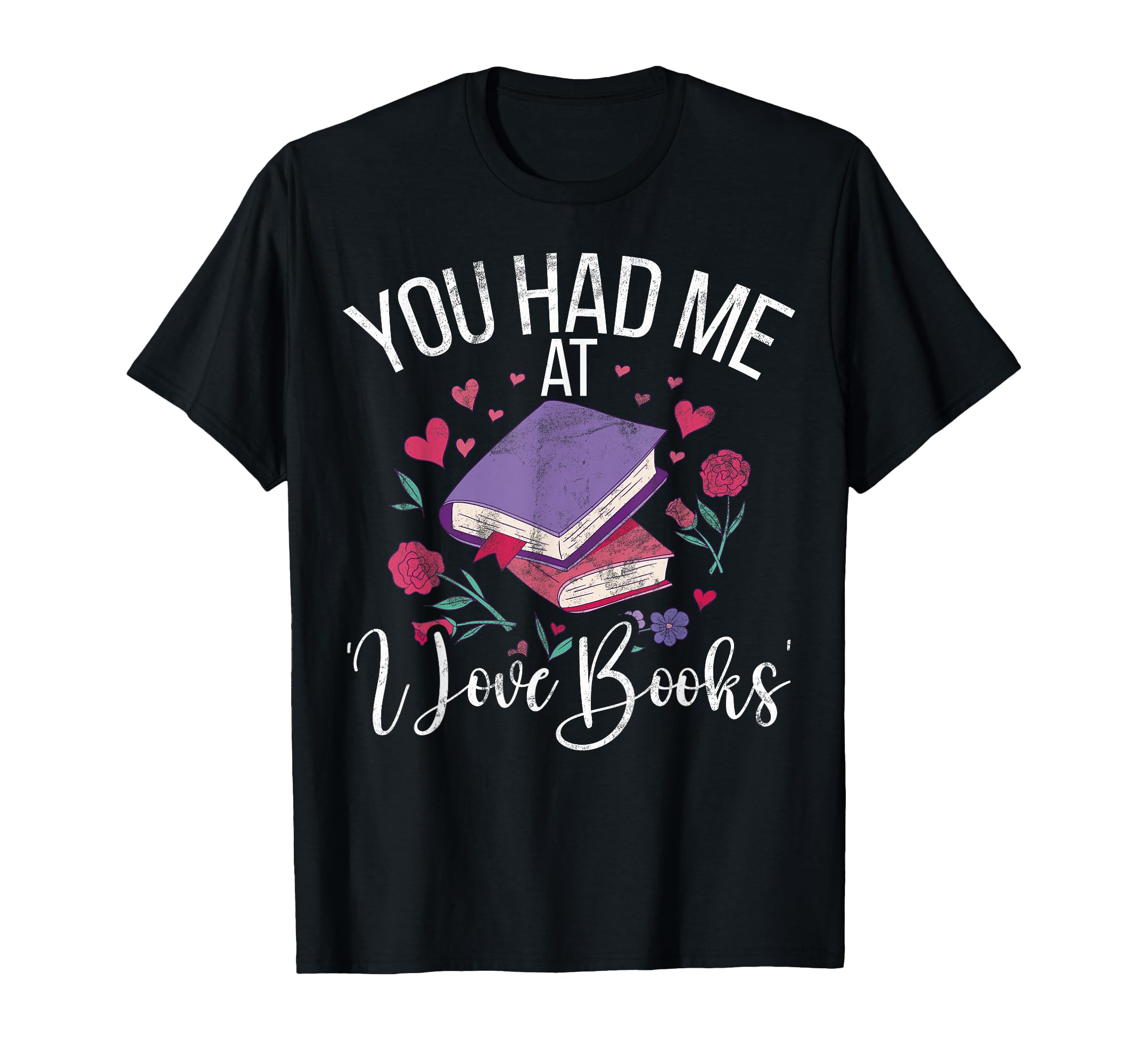 You Had Me I Love Books Bookworm T-Shirt - Aesthetic Graphic Unisex - T-Shirt, Sweatshirt, Hoodie