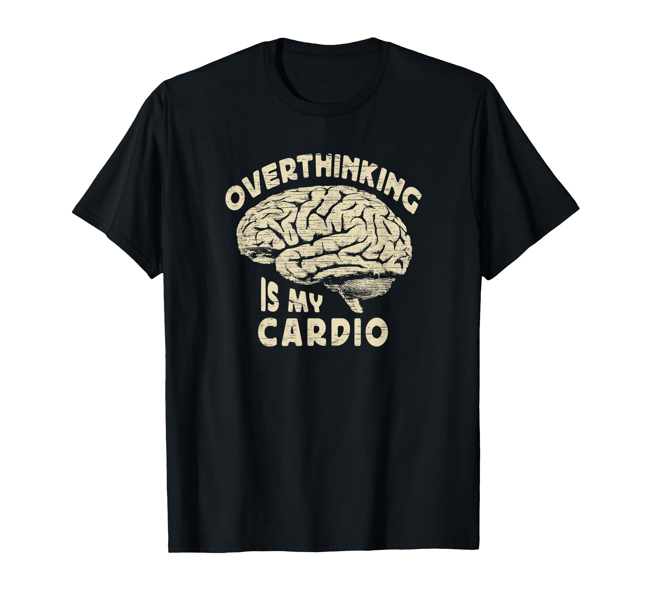 Overthinking Is My Cardio Overthinker Or T-Shirt - Novelty Apparel Unisex - T-Shirt, Sweatshirt, Hoodie