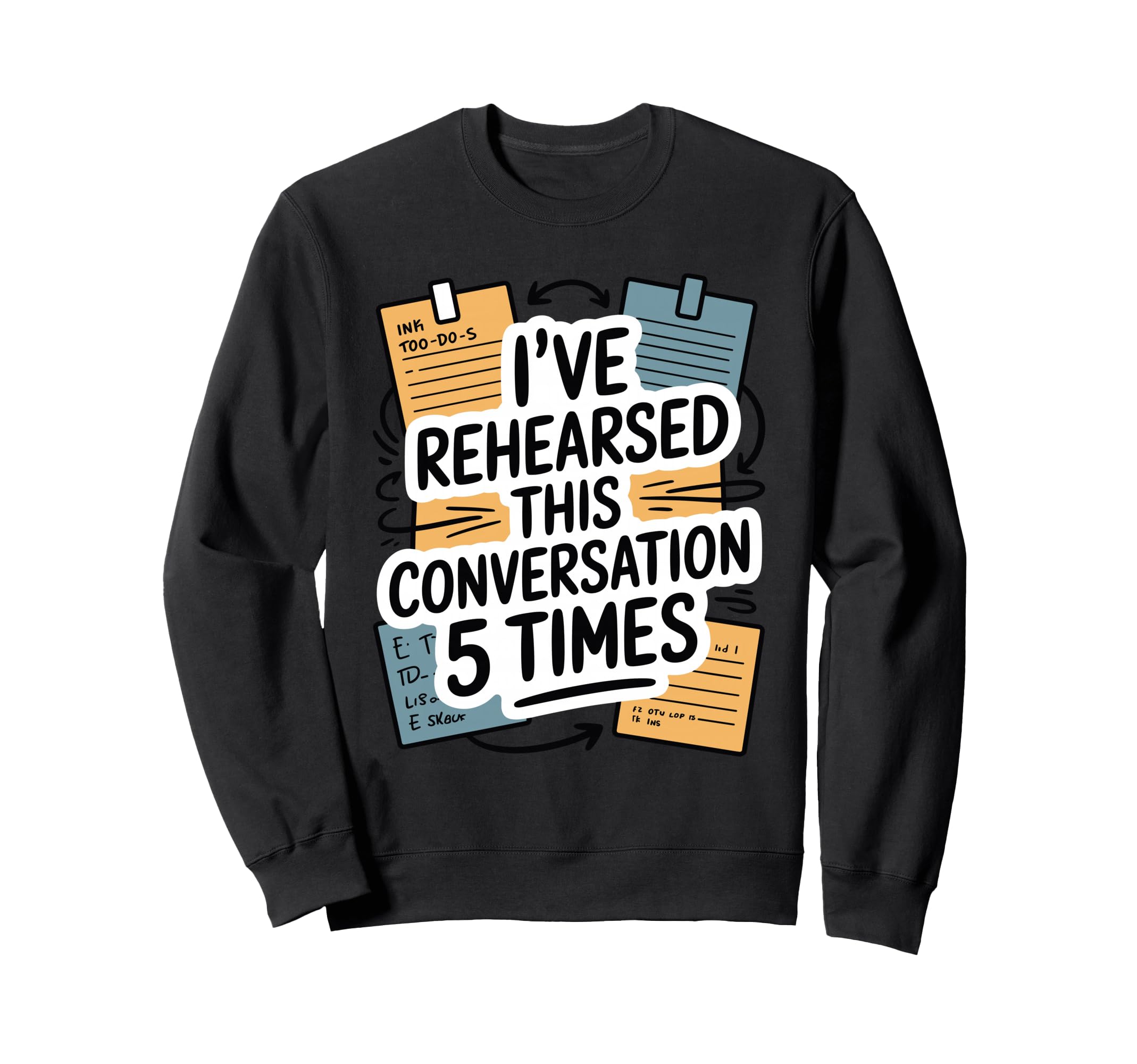 Ive Rehearsed This Conversation 5 Sweatshirt - Novelty Apparel Unisex - T-Shirt, Sweatshirt, Hoodie
