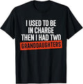 I Used to Be in Charge Then I Had Two Granddaughters T-Shirt Unisex T-shirt, Sweatshirt, Hoodie, Long Sleeve Tee - T-Shirt, Sweatshirt, Hoodie