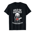 Panda W Chainsaw Hold Partner Im T-Shirt - Graphic Print Unisex - T-Shirt, Sweatshirt, Hoodie