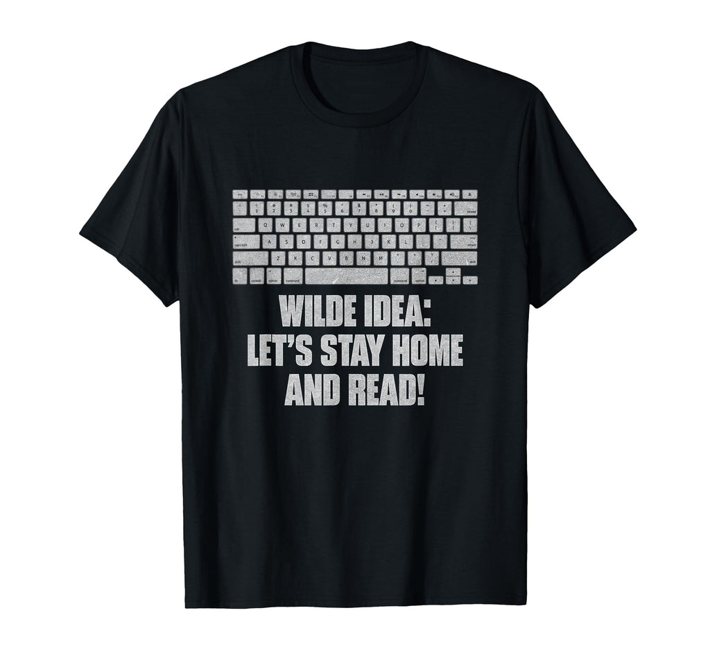 Wilde Lets Stay Home And Read Funny Bookworm T-Shirt - Graphic Print Unisex - T-Shirt, Sweatshirt, Hoodie