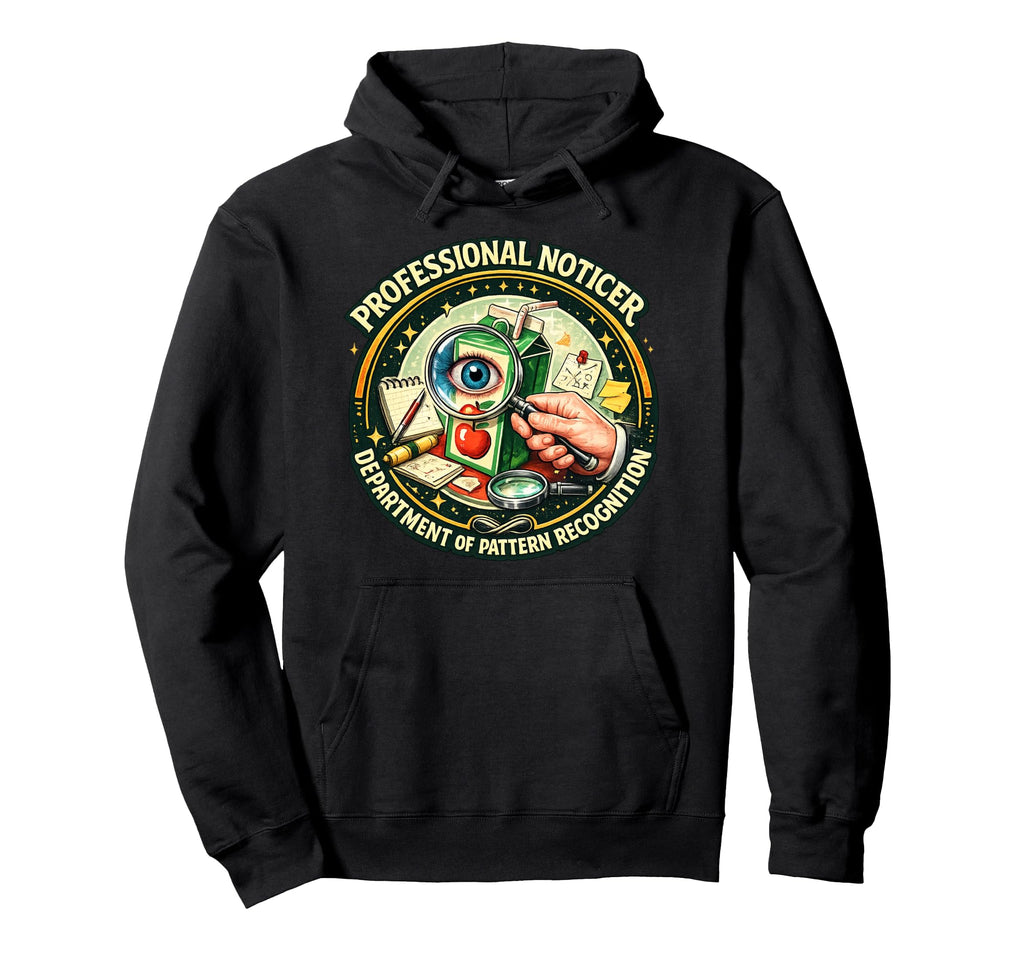 Professional Noticer Department Hoodie - Aesthetic Graphic Men Women - T-Shirt, Sweatshirt, Hoodie