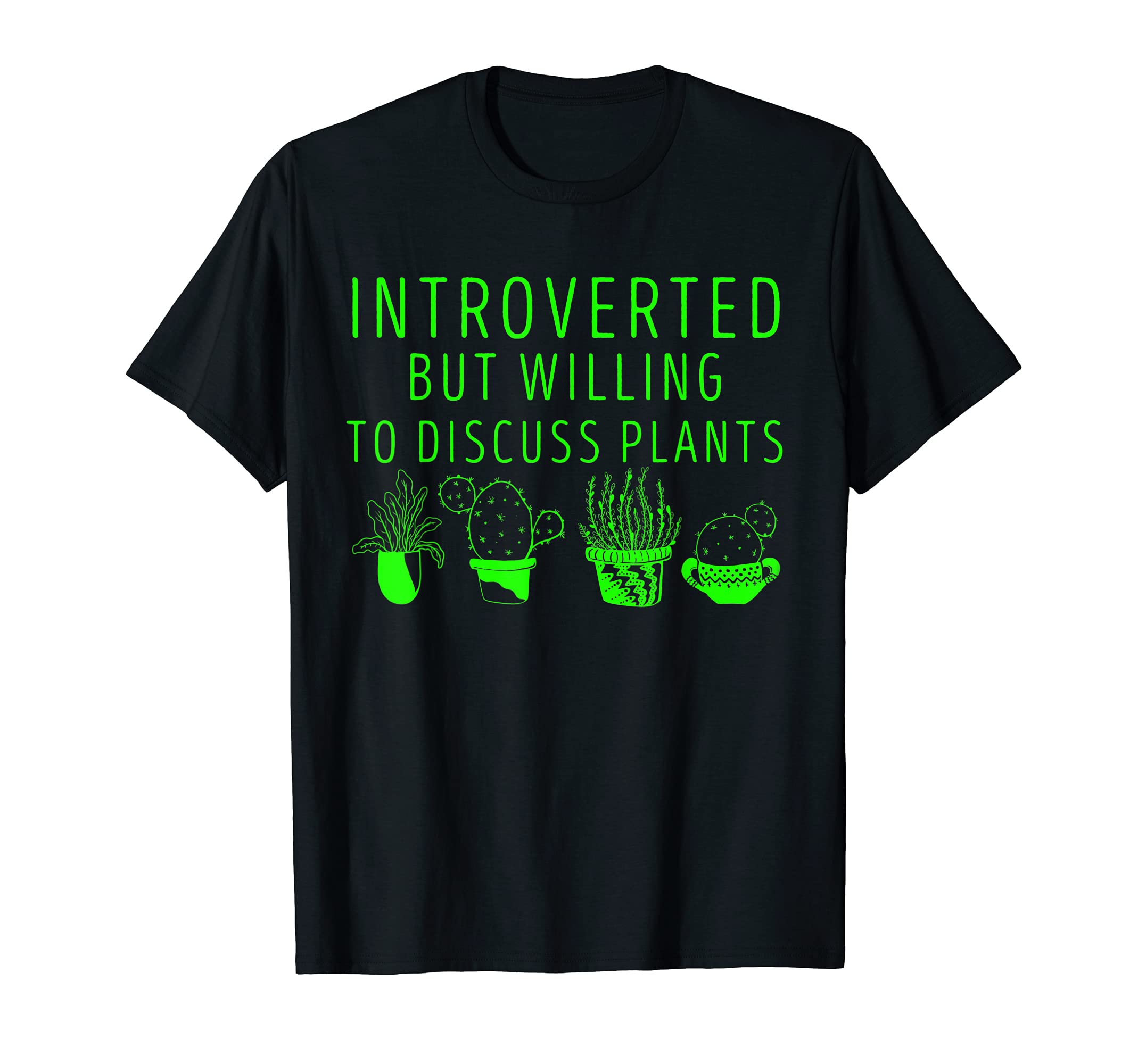 Introverted But Willing To Discuss Plants T-Shirt - Trendy Graphic Unisex - T-Shirt, Sweatshirt, Hoodie