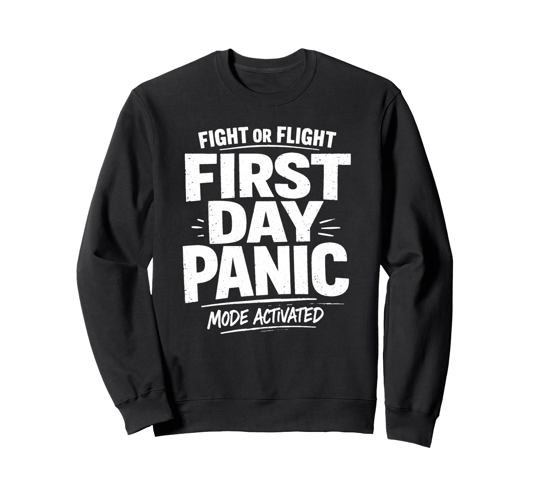 Fight Or Flight First Day Panic Sweatshirt - Streetwear Style for Adults - T-Shirt, Sweatshirt, Hoodie