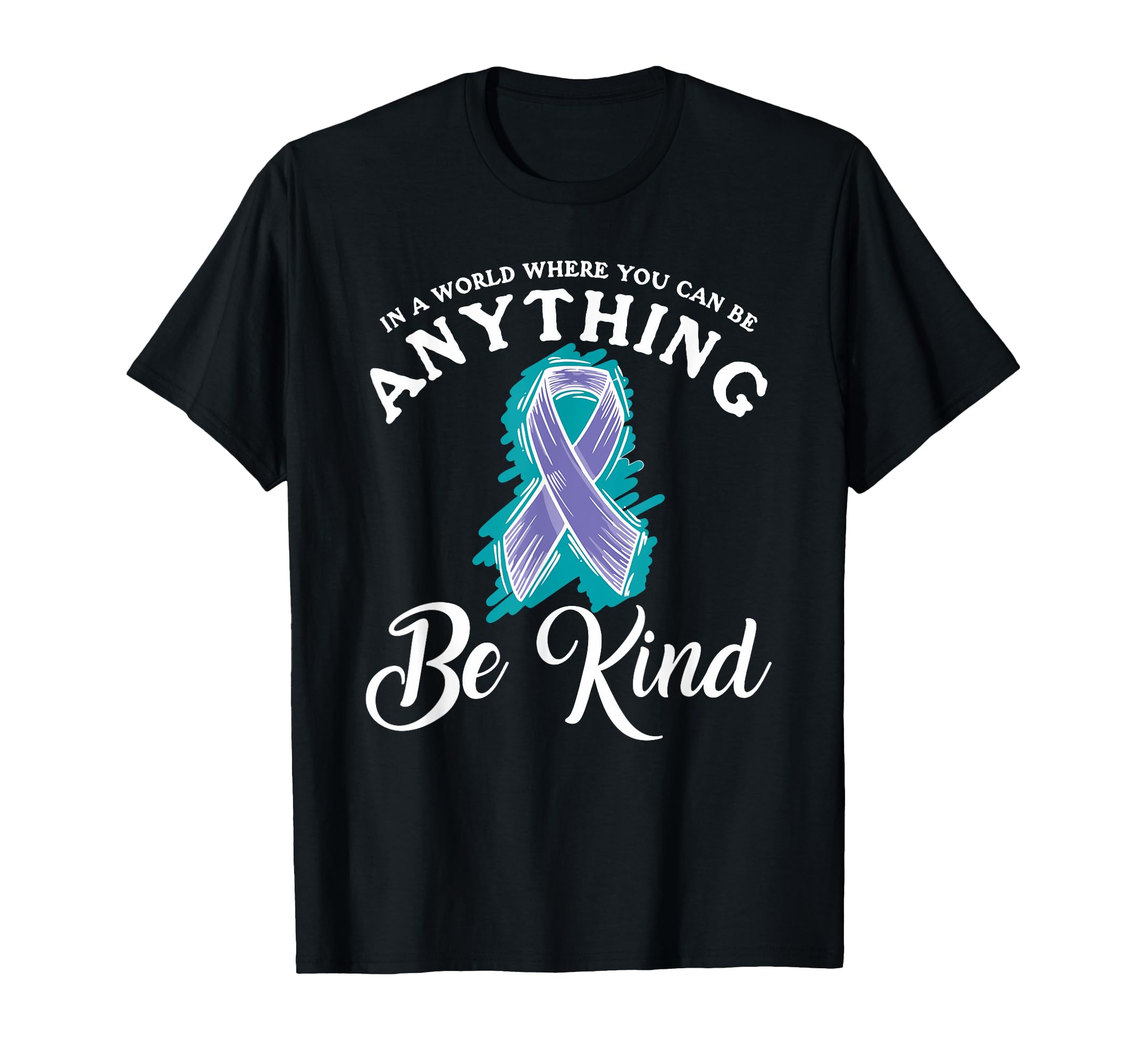 World Where You Can Be Anything Mental T-Shirt - Minimalist Print Unisex - T-Shirt, Sweatshirt, Hoodie