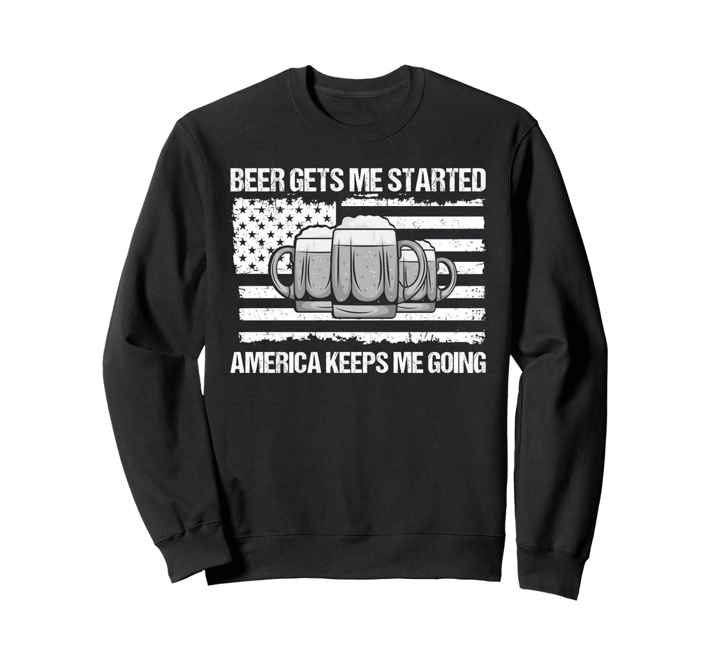 Beer Gets Me Started America Sweatshirt - Fun Novelty Design for Adults - T-Shirt, Sweatshirt, Hoodie