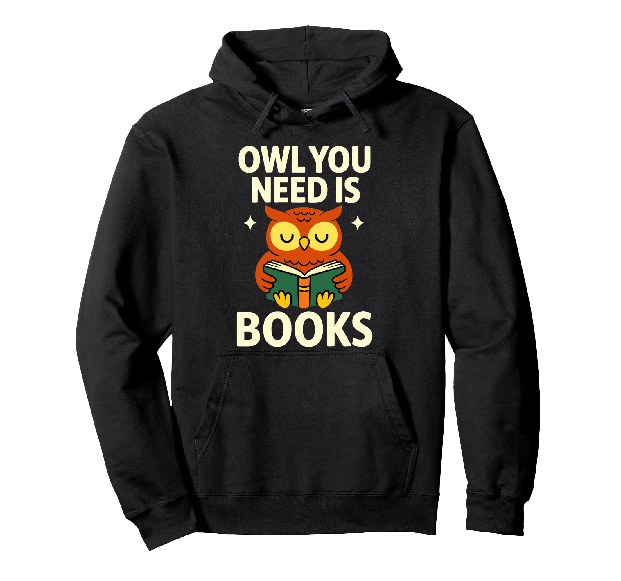 Owl You Need Is Books Funny Hoodie - Casual Everyday Wear for Adults - T-Shirt, Sweatshirt, Hoodie