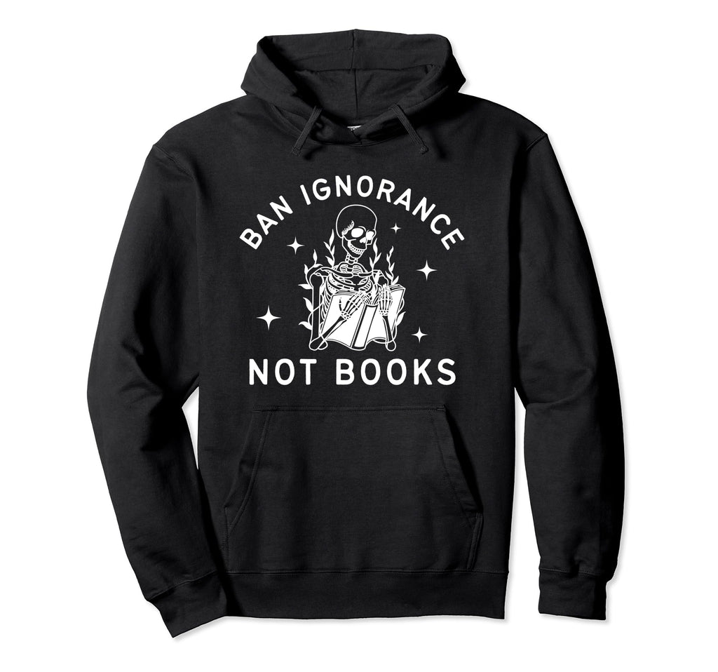 Ban Ignorance Not Books Funny Skeleton Hoodie - Graphic Print for Adults - T-Shirt, Sweatshirt, Hoodie