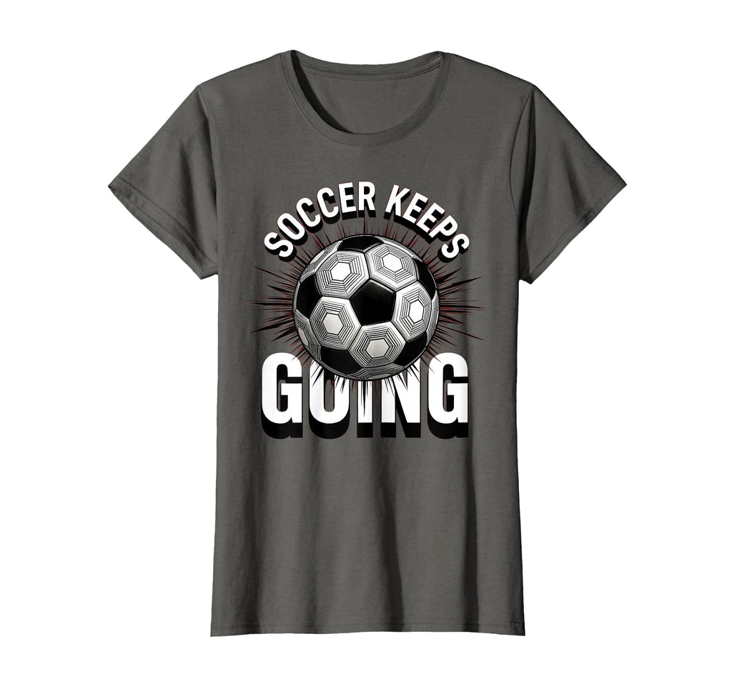 Soccer Keeps Going Bold Fan T-Shirt - Aesthetic Graphic for Adults - T-Shirt, Sweatshirt, Hoodie