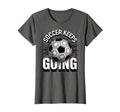 Soccer Keeps Going Bold Fan T-Shirt - Aesthetic Graphic for Adults - T-Shirt, Sweatshirt, Hoodie