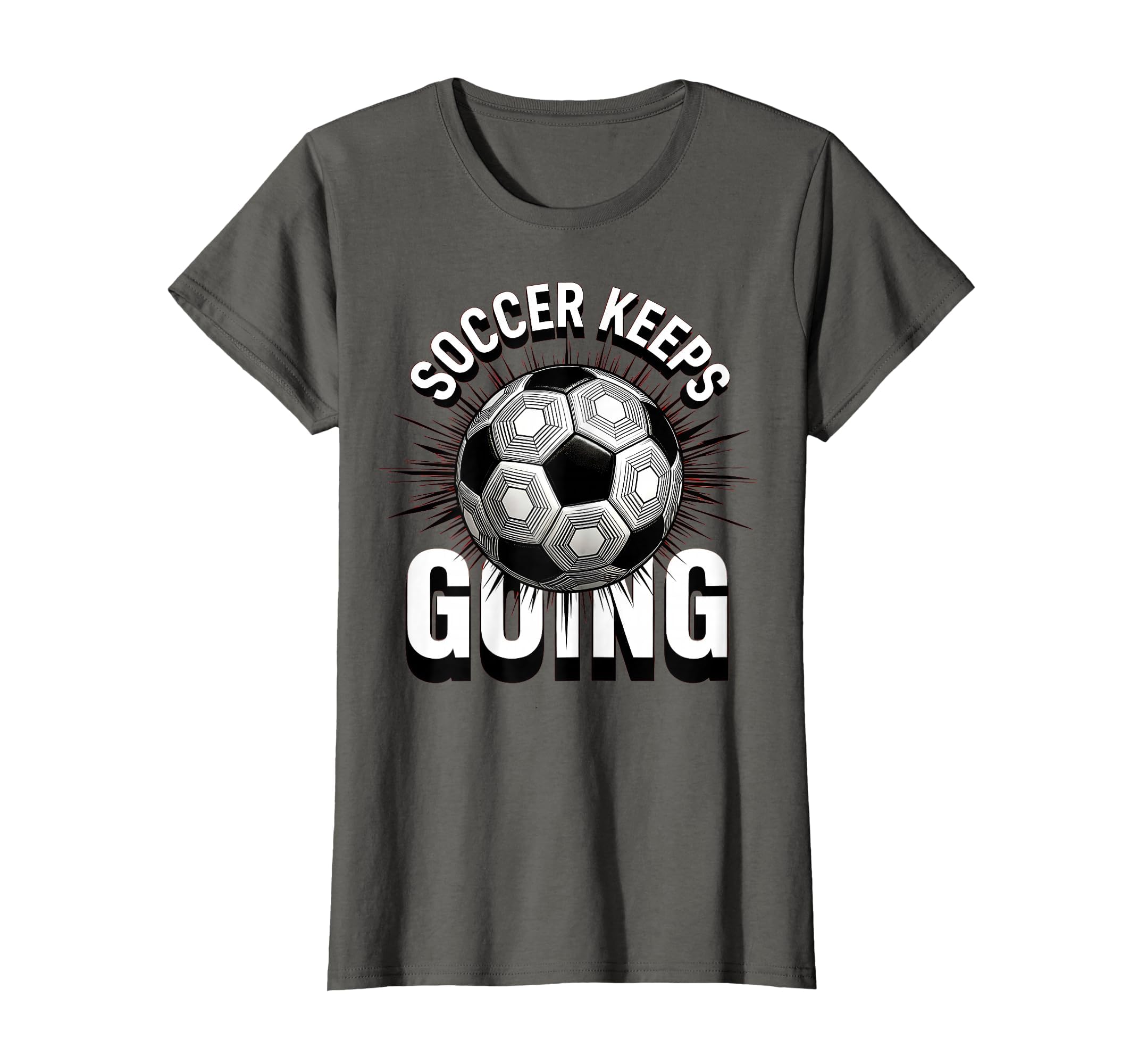 Soccer Keeps Going Bold Fan T-Shirt - Aesthetic Graphic for Adults - T-Shirt, Sweatshirt, Hoodie